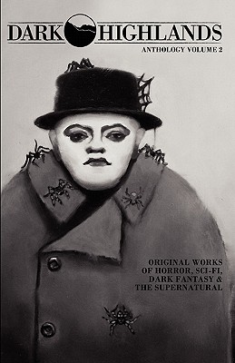 Dark Highlands Anthology Volume 2: Original works of horror, sci-fi, dark fantasy & the supernatural