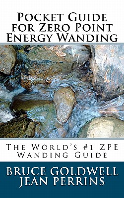 Pocket Guide for Zero Point Energy Wanding: The World's #1 ZPE Wanding Guide