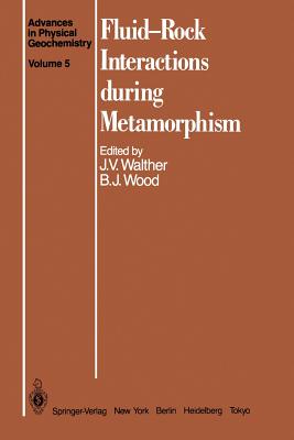 Fluid-Rock Interactions during Metamorphism (Advances in Physical Geochemistry)