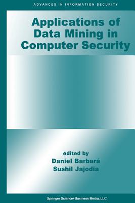 Applications of Data Mining in Computer Security (Advances in Information Security)