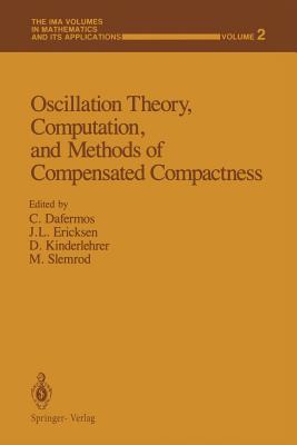 Oscillation Theory, Computation, and Methods of Compensated Compactness (The IMA Volumes in Mathematics and its Applications (2))