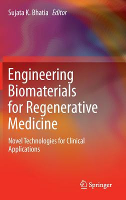 Engineering Biomaterials for Regenerative Medicine: Novel Technologies for Clinical Applications