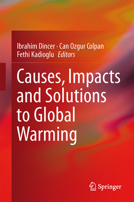 Causes, Impacts and Solutions to Global Warming