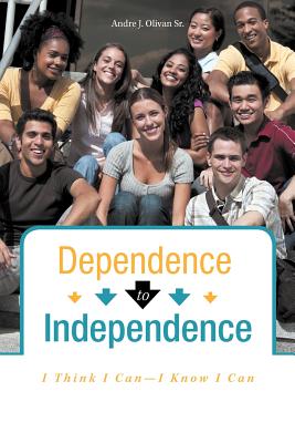 Dependence To Independence: I Think I Can-I Know I Can Image for Dependence To Independence: I Think I Can-I Know I Can
