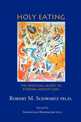 Image for Holy Eating: The Spiritual Secret to Eternal Weight Loss