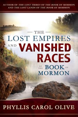 The Lost Empires and Vanished Races of the Book of Mormon