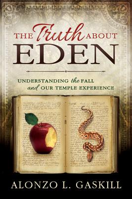 The Truth About Eden: Understanding the Fall and our Temple Experience