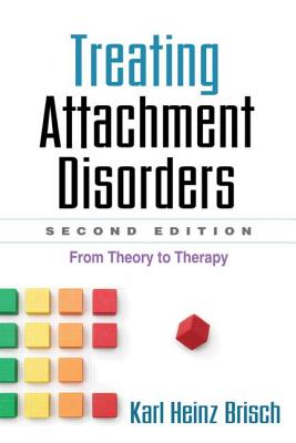 Image for Treating Attachment Disorders; Treating Attachment Disorders From Theory to Therapy Treating Attachment Disorders; Treating Attachment Disorders From Theory to Therapy