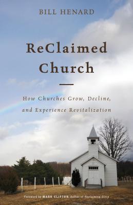 Image for ReClaimed Church: How Churches Grow, Decline, and Experience Revitalization