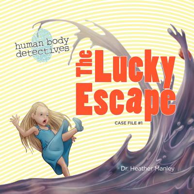 The Lucky Escape: An Imaginative Journey Through the Digestive System (Human Body Detectives) (Volume 1)