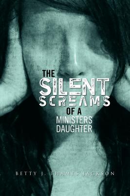 Image for The Silent Screams of a Ministers Daughter