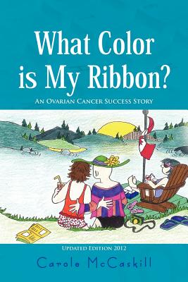 What Color Is My Ribbon?: An Ovarian Cancer Success Story Image for What Color Is My Ribbon?: An Ovarian Cancer Success Story