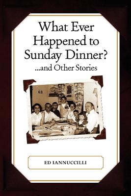 What Ever Happened To Sunday Dinner And Other Stor