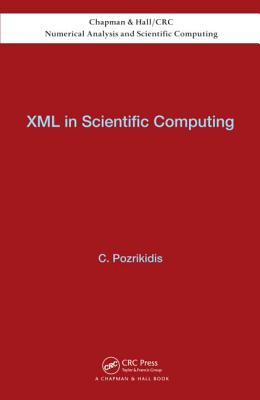 XML in Scientific Computing (Chapman & Hall/CRC Numerical Analysis and Scientific Computing, 19)
