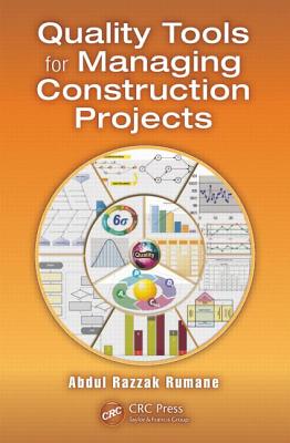 Quality Tools for Managing Construction Projects (Systems Innovation Book Series)