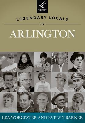 Image for Legendary Locals of Arlington Legendary Locals of Arlington