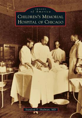 Children's Memorial Hospital of Chicago (Images of America (Arcadia Publishing))