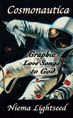 Cosmonautica: Graphic Love Songs to God