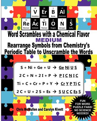 VErBAl ReAcTiONS Word Scrambles with a Chemical Flavor (Medium): Rearrange Symbols from Chemistrys Periodic Table to Unscramble the Words