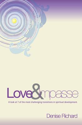 Love and Impasse: A look at 7 of the most challenging transitions in spiritual development (Volume 1)