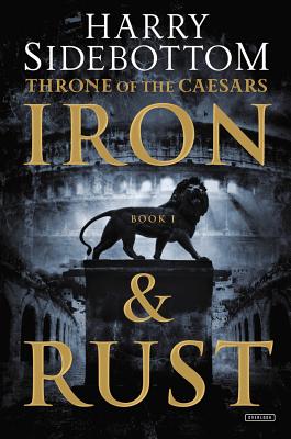 Iron and Rust: Throne of the Caesars: Book 1
