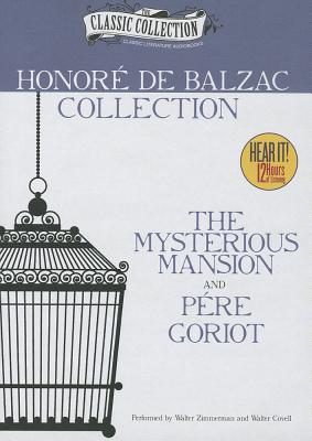 Image for Honore de Balzac Collection: The Mysterious Mansion, Pere Goriot (Classic Collection (Brilliance Audio))