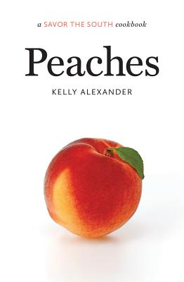 Peaches: a Savor the South cookbook (Savor the South Cookbooks)