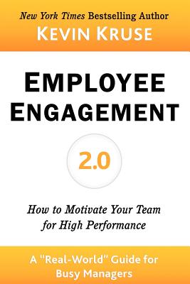 Employee Engagement 2.0: How to Motivate Your Team for High Performance (A Real-World Guide for Busy Managers)