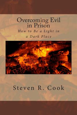 Image for Overcoming Evil in Prison: How to Be a Light in a Dark Place Overcoming Evil in Prison: How to Be a Light in a Dark Place