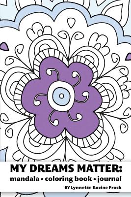 Image for My Dreams Matter: Mandala Coloring Book Journal: Inspiration Guide and Motivational Tool (Volume 1)