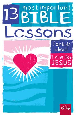 13 Most Important Bible Lessons for Kids About Living for Jesus Image for 13 Most Important Bible Lessons for Kids About Living for Jesus