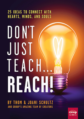 Don't Just TeachReach!: 25 Ideas to Connect With Hearts, Minds, and Souls