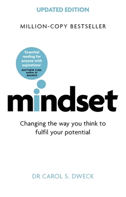 Mindset - Updated Edition: Changing The Way You think To Fulfil Your Po