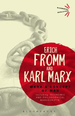 Marx's Concept of Man: Including 'Economic and Philosophical Manuscripts' (Bloomsbury Revelations)