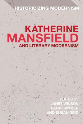 Katherine Mansfield and Literary Modernism (Historicizing Modernism)