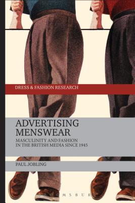 Advertising Menswear: Masculinity and Fashion in the British Media since 1945 (Dress and Fashion Research) [Hardcover] Jobling, Paul