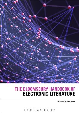 The Bloomsbury Handbook of Electronic Literature [Hardcover] Tabbi, Joseph