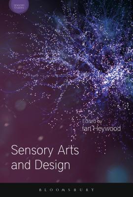 Sensory Arts and Design (Sensory Studies) [Hardcover] Heywood, Ian