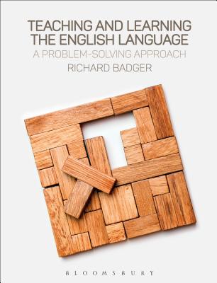 Teaching and Learning the English Language: A Problem-Solving Approach [Paperback] Badger, Richard