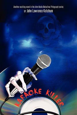 Karaoke Killer: Another exciting novel in the John Bodie Detective/ Polygraph series