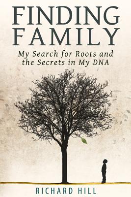 Finding Family: My Search for Roots and the Secrets in My DNA