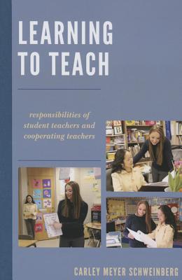 Image for Learning to Teach: Responsibilities of Student Teachers and Cooperating Teachers Learning to Teach: Responsibilities of Student Teachers and Cooperating Teachers