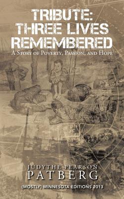 Tribute: Three Lives Remembered: A Story of Poverty, Passion, and Hope Image for Tribute: Three Lives Remembered: A Story of Poverty, Passion, and Hope