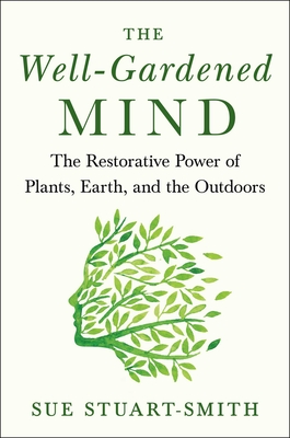 The Well-Gardened Mind: The Restorative Power of Nature