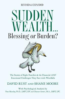 Sudden Wealth: Blessing or Burden The Stories of Eight Families and the Financial AND Emotional Challenges They Face with Financial Windfalls