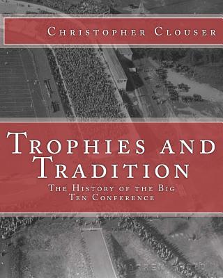 Trophies and Tradition: The History of the Big Ten Conference
