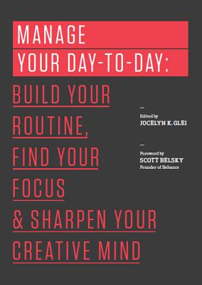 Image for Manage Your Day-to-Day: Build Your Routine, Find Your Focus, and Sharpen Your Creative Mind (99U)