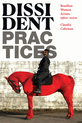 Dissident Practices: Brazilian Women Artists, 1960s2020s