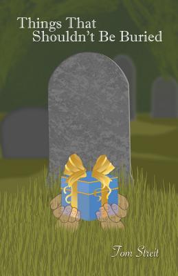 Things That Shouldn't Be Buried Image for Things That Shouldn't Be Buried