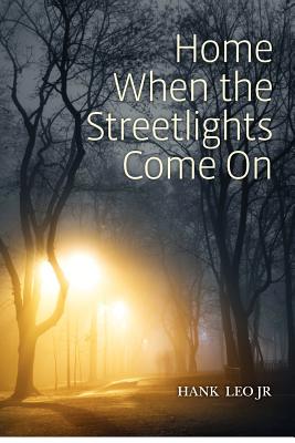 Image for Home When the Streetlights Come On Home When the Streetlights Come On